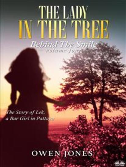 The Lady In The Tree - The Story Of Lek A Bar Girl In Pattaya - cover