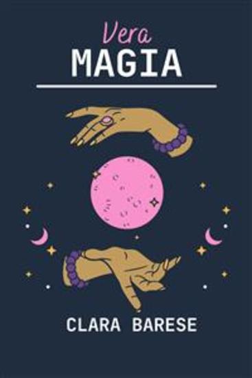 Vera Magia - Il Grande Libro degli Incantesimi Pratici - cover