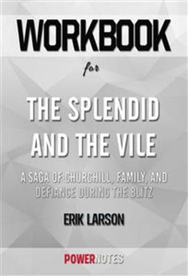 Workbook on The Splendid and the Vile: A Saga of Churchill Family and Defiance During the Blitz by Erik Larson (Fun Facts & Trivia Tidbits) - cover