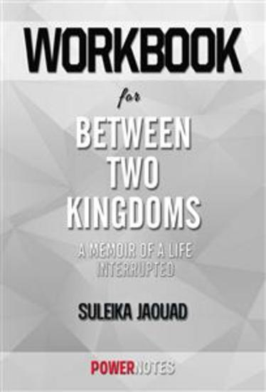 Workbook on Between Two Kingdoms: A Memoir of a Life Interrupted by Suleika Jaouad (Fun Facts & Trivia Tidbits) - cover
