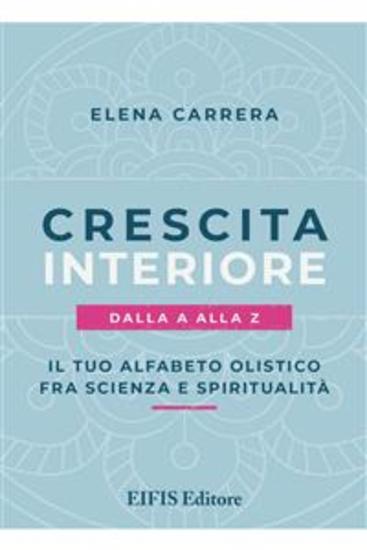 Crescita Interiore dalla A alla Z - Il tuo alfabeto olistico fra scienza e spiritualità - cover