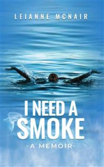 I Need a Smoke - A Memoir - cover