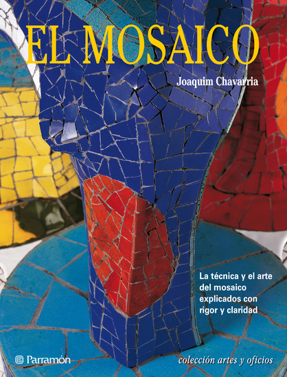 Artes & Oficios El mosaico - La técnica y el arte del mosaico explicados con rigor y claridad - cover