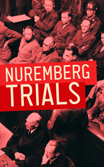 Nuremberg Trials - From the Beginning of the Proceedings until the Sentencing (All 22 Volumes) - cover