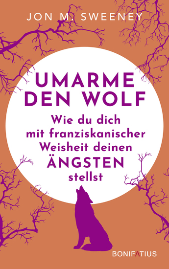 Umarme den Wolf - Wie du dich mit franziskanischer Weisheit deinen Ängsten stellst - cover