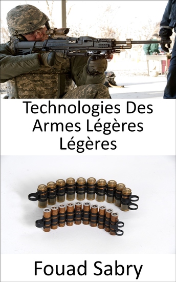 Technologies Des Armes Légères Légères - Améliorer les balles pour qu'elles soient légères et mortelles - cover
