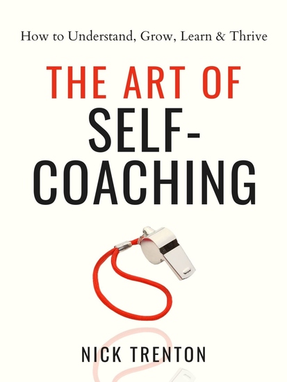 The Art of Self-Coaching - How to Understand Grow Learn & Thrive - cover