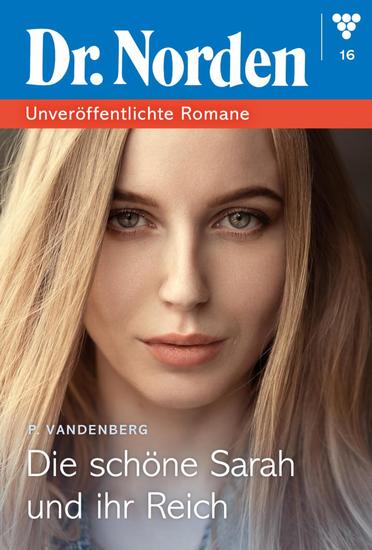 Die schöne Sarah und ihr Reich - Dr Norden – Unveröffentlichte Romane 16 – Arztroman - cover