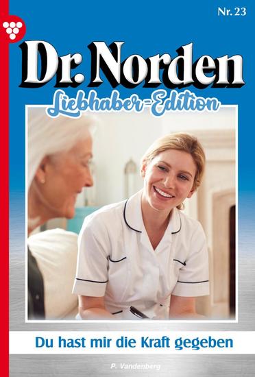 Du hast mir die Kraft gegeben - Dr Norden Liebhaber Edition 23 – Arztroman - cover