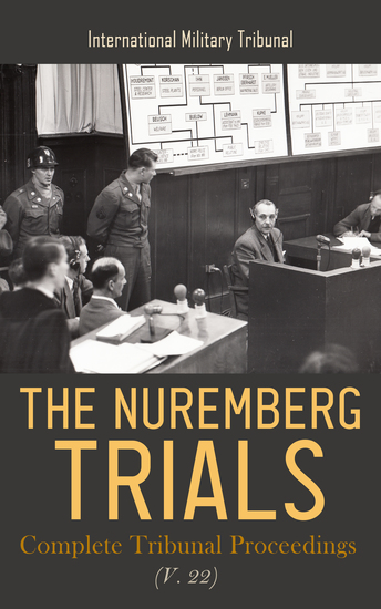 The Nuremberg Trials: Complete Tribunal Proceedings (V 22) - Sentence Proceedings from 27th August 1946 to 1st October 1946 - cover