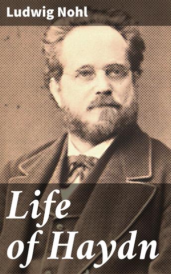 Life of Haydn - Meticulous Insight into Haydn's Musical Journey and Legacy - cover