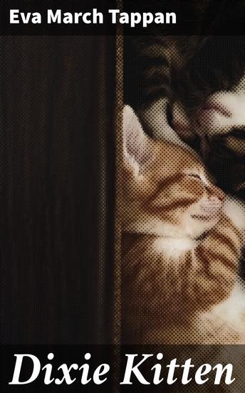 Dixie Kitten - A Charming Feline's Whimsical Escapades in the Quaint Southern Town - cover