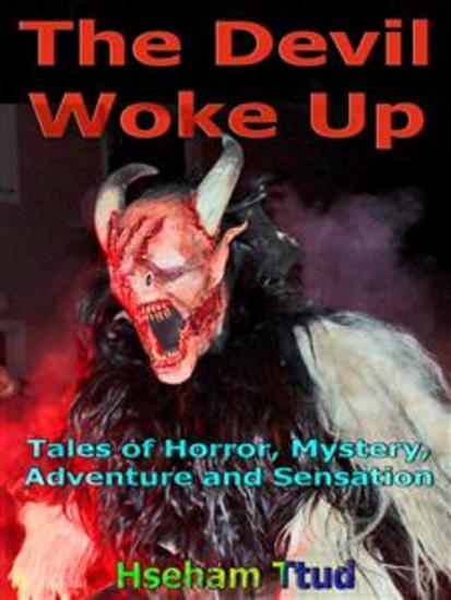The Devil Woke Up - Tales of Horror Mystery Adventure and Sensation - cover
