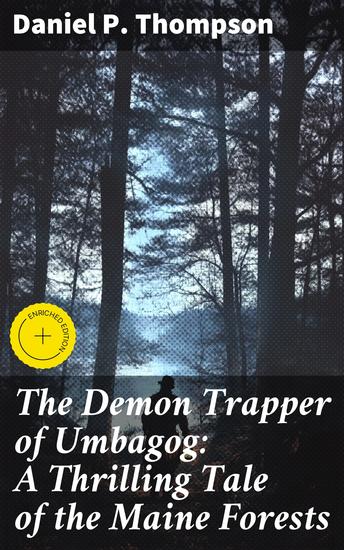 The Demon Trapper of Umbagog: A Thrilling Tale of the Maine Forests - Enriched edition Trapping Evil in the Maine Forests: A Tale of Demons and Adventure - cover