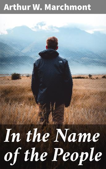 In the Name of the People - An Intriguing Tale of Political Machinations and Personal Loyalties - cover