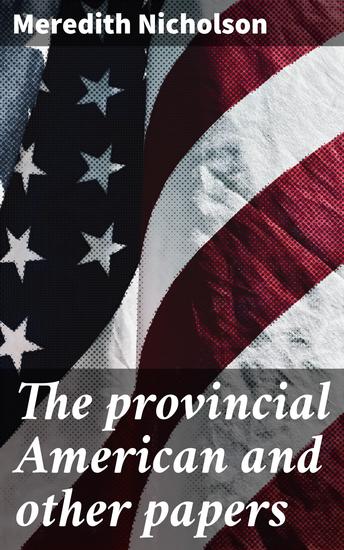 The provincial American and other papers - Exploring the nuances of small-town America in the early 20th century - cover