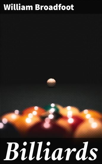 Billiards - Unveiling the Secrets and Strategies of the Timeless Game - cover
