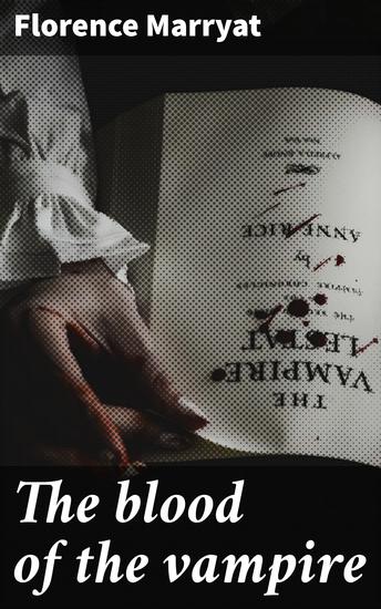 The blood of the vampire - A Dark Journey Through Love Death and the Supernatural - cover