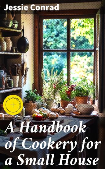 A Handbook of Cookery for a Small House - Mastering the Art of Small-Space Cooking - cover