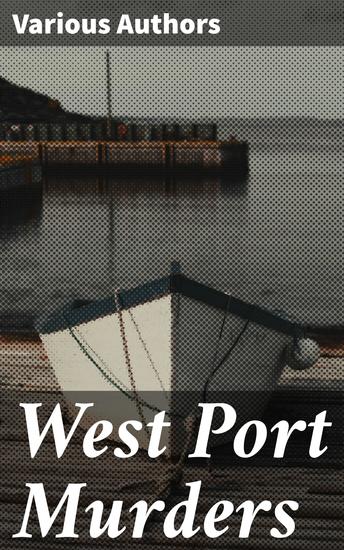 West Port Murders - Twists of history and intrigue in Scotland's dark tales - cover