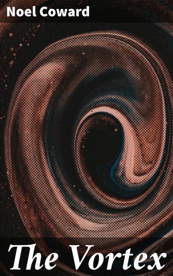 The Vortex - A Play in Three Acts - cover
