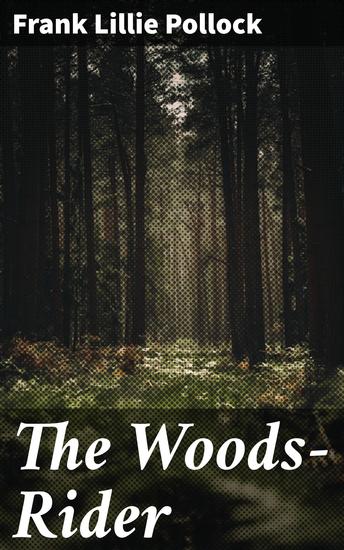 The Woods-Rider - Journey through the American Wild West Frontier - cover
