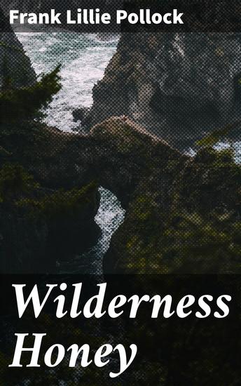 Wilderness Honey - A Literary Journey into the Heart of Nature - cover
