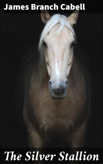 The Silver Stallion - A Comedy of Redemption - cover