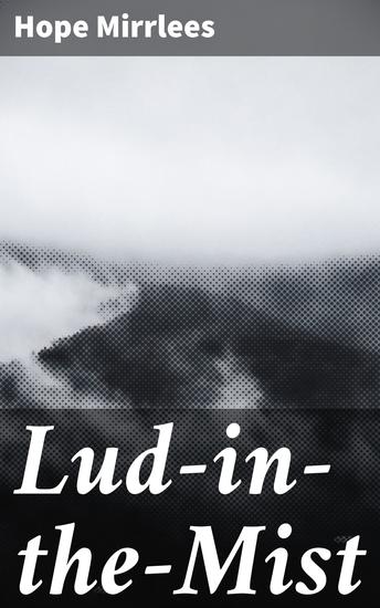 Lud-in-the-Mist - A Tale of Fairy Fruit Smuggling and Moral Turmoil in Lud - cover