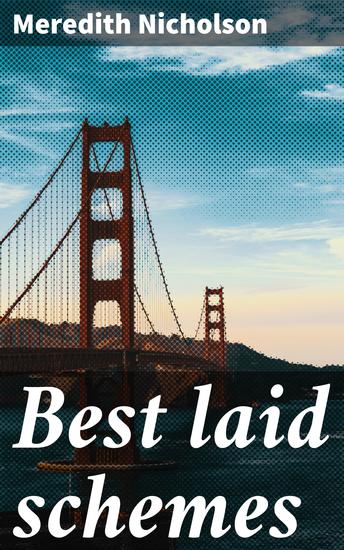 Best laid schemes - A Tale of Romance Betrayal and Political Intrigue in the Early 20th Century - cover