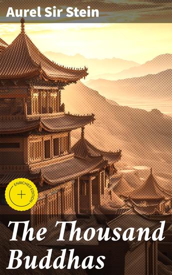 The Thousand Buddhas - Enriched edition Ancient Buddhist Paintings from the Cave-Temples of Tun-huang on the Western Frontier of China - cover