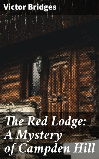 The Red Lodge: A Mystery of Campden Hill - Secrets Unveiled in an Upper-Class Enclave - cover