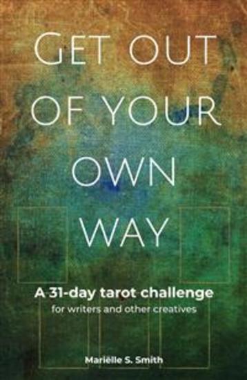 Get Out of Your Own Way - A 31-Day Tarot Challenge for Writers and Other Creatives - cover