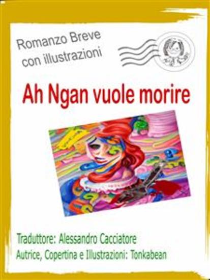 Ah Ngan Vuole Morire - Romanzo Breve Con Illustrazioni - cover
