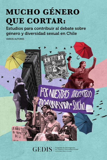 Mucho género que cortar - Estudios para contribuir al debate sobre género y diversidad sexual en Chile - cover