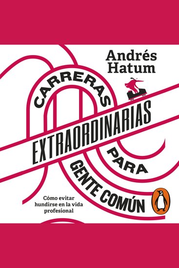 Carreras extraordinarias para gente común - Cómo evitar hundirse en la vida profesional - cover