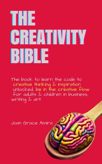 The Creativity Bible - The book to learn the code to creative thinking & inspiration unlocked be in the creative flow for adults & children in business writing & art - cover