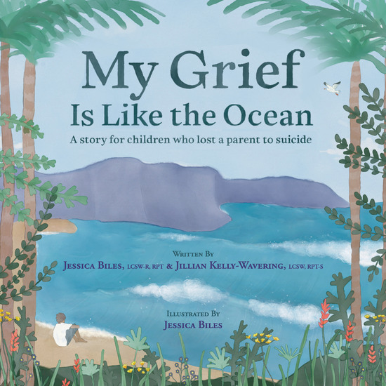 My Grief is Like the Ocean - A Story for Children Who Lost a Parent to Suicide - cover