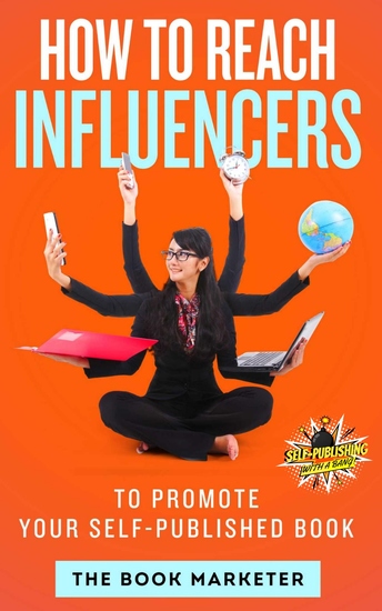How To Reach Influencers - To Promote Your Self-Published Book - cover