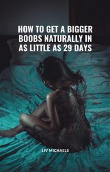 How to Get a Bigger Boobs Naturally In As Little As 29 Days - cover