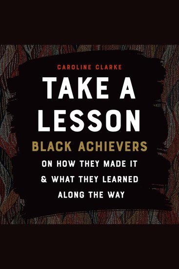 Take A Lesson - Black Achievers on How They Made It and What They Learned Along the Way - cover