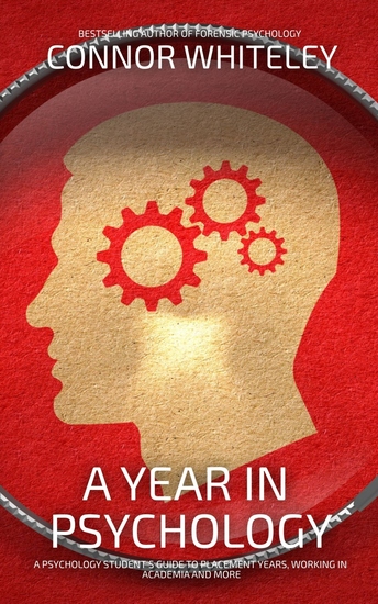 A Year In Psychology - A Psychology Student's Guide To Placement Years Working In Academia and More - cover