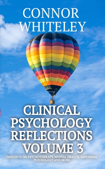 Clinical Psychology Reflections Volume 3 - Thoughts On Psychotherapy Mental Health Abnormal Psychology and More - cover