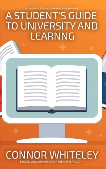 A Student's Guide To University And Learning - A University Guide For Psychology Students - cover