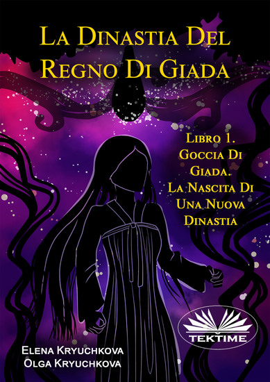 La Dinastia Del Regno Di Giada Libro 1 Goccia Di Giada La Nascita Di Una Nuova Dinastia - cover