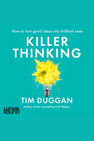 Killer Thinking - How To Turn Good Ideas into Brilliant Ones - cover