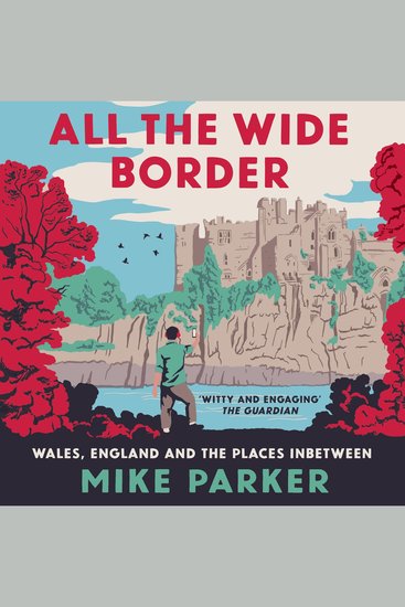 All the Wide Border: Wales England and the Places Between - cover