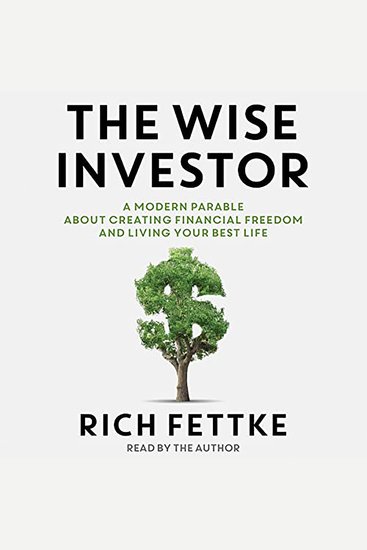 The Wise Investor - A Modern Parable About Creating Financial Freedom and Living Your Best Life - cover
