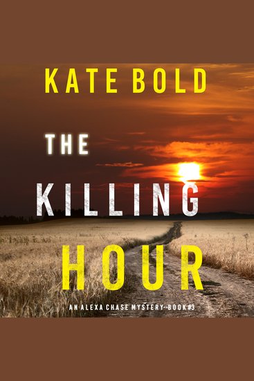 Killing Hour The (An Alexa Chase Suspense Thriller—Book 3) - cover