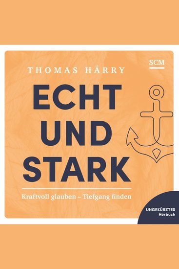 Echt und stark - Kraftvoll glauben - Tiefgang finden - cover